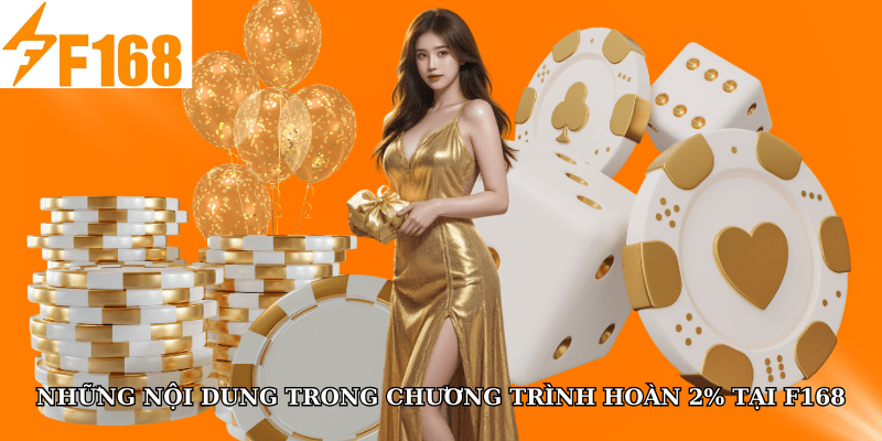 Những nội dung trong chương trình hoàn 2% tại F168
